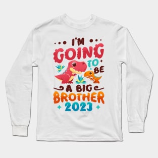 I'm Going To Be A Big Brother 2023 Long Sleeve T-Shirt